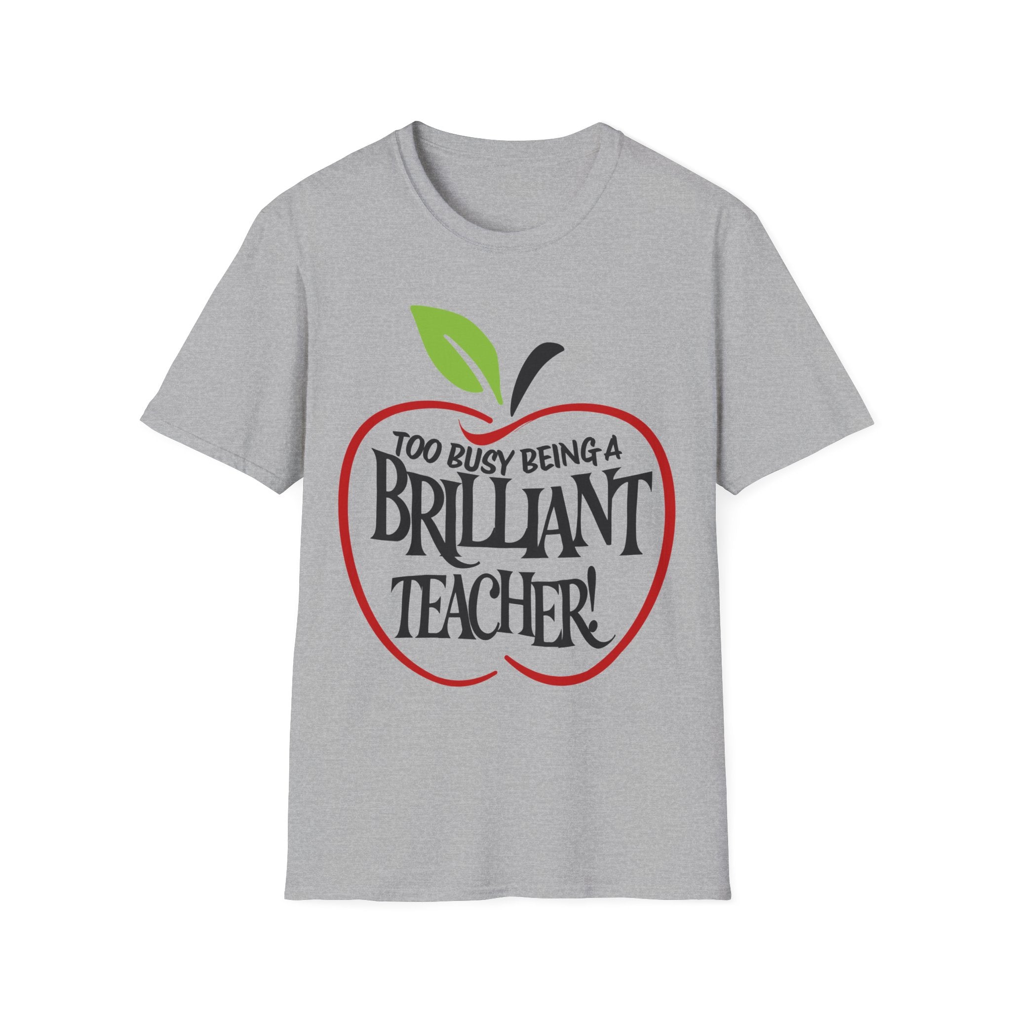 "Too Busy Being a Brilliant Teacher" T-Shirt