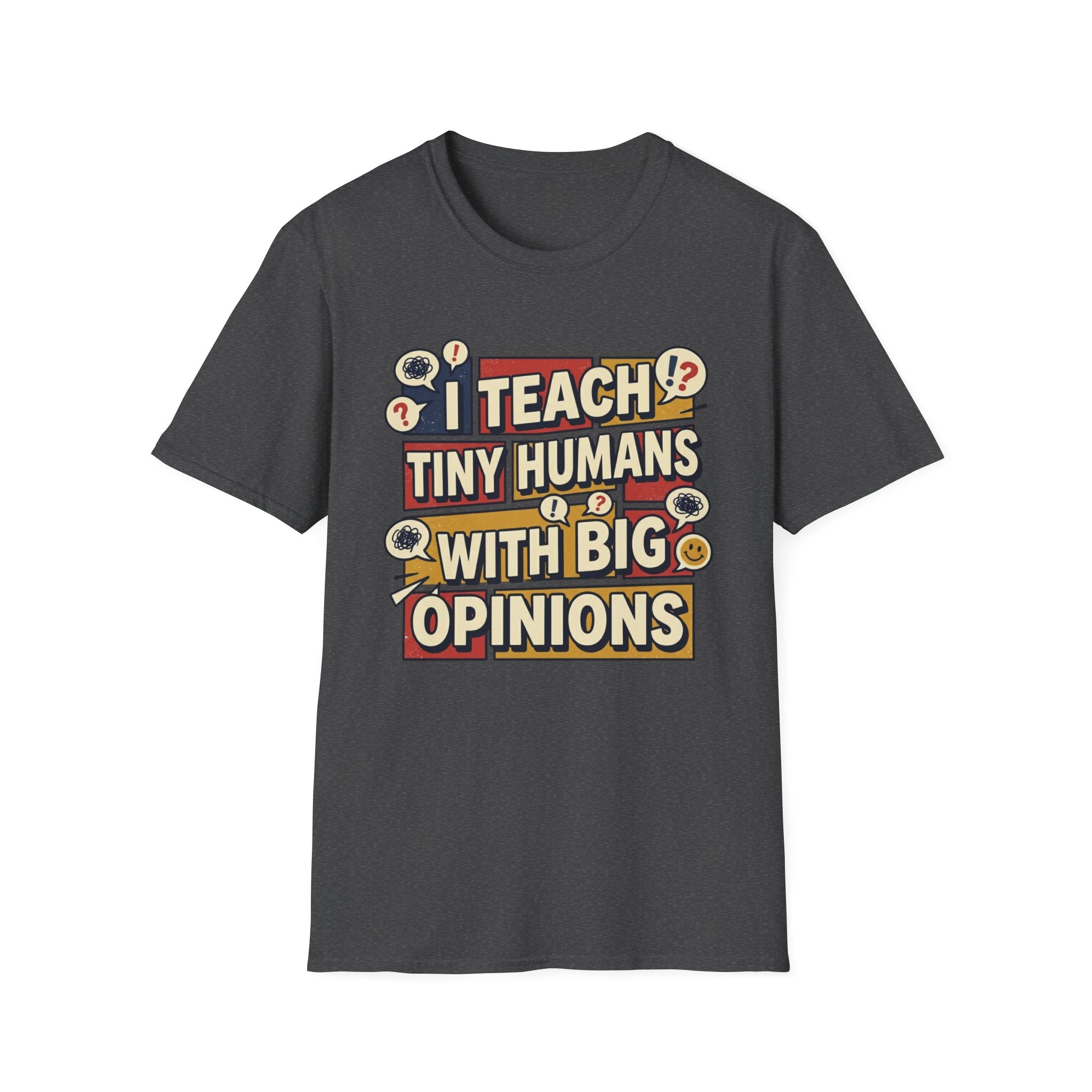 "I Teach Tiny Humans With Big Opinions" Teacher T-Shirt – Funny Educator Tee