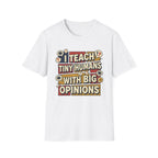 "I Teach Tiny Humans With Big Opinions" Teacher T-Shirt – Funny Educator Tee