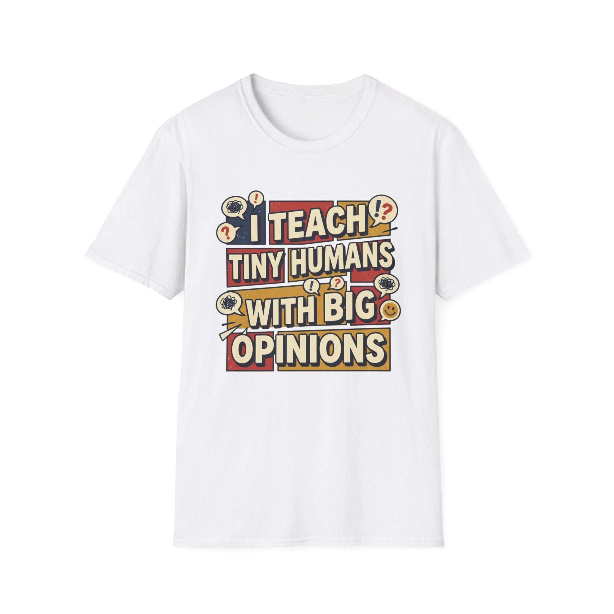 "I Teach Tiny Humans With Big Opinions" Teacher T-Shirt – Funny Educator Tee