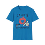 Calm Is My Superpower Teacher T-Shirt
