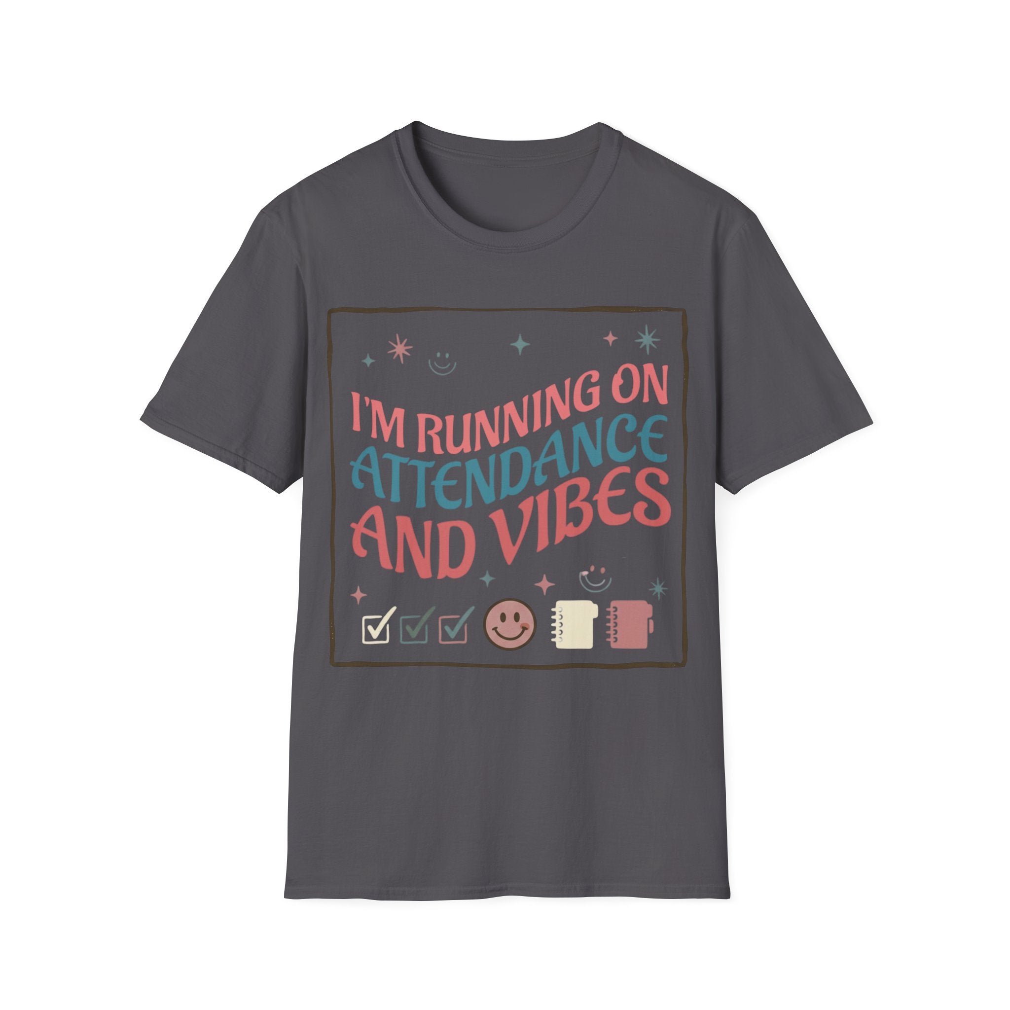 "I'm Running on Attendance and Vibes" T-Shirt
