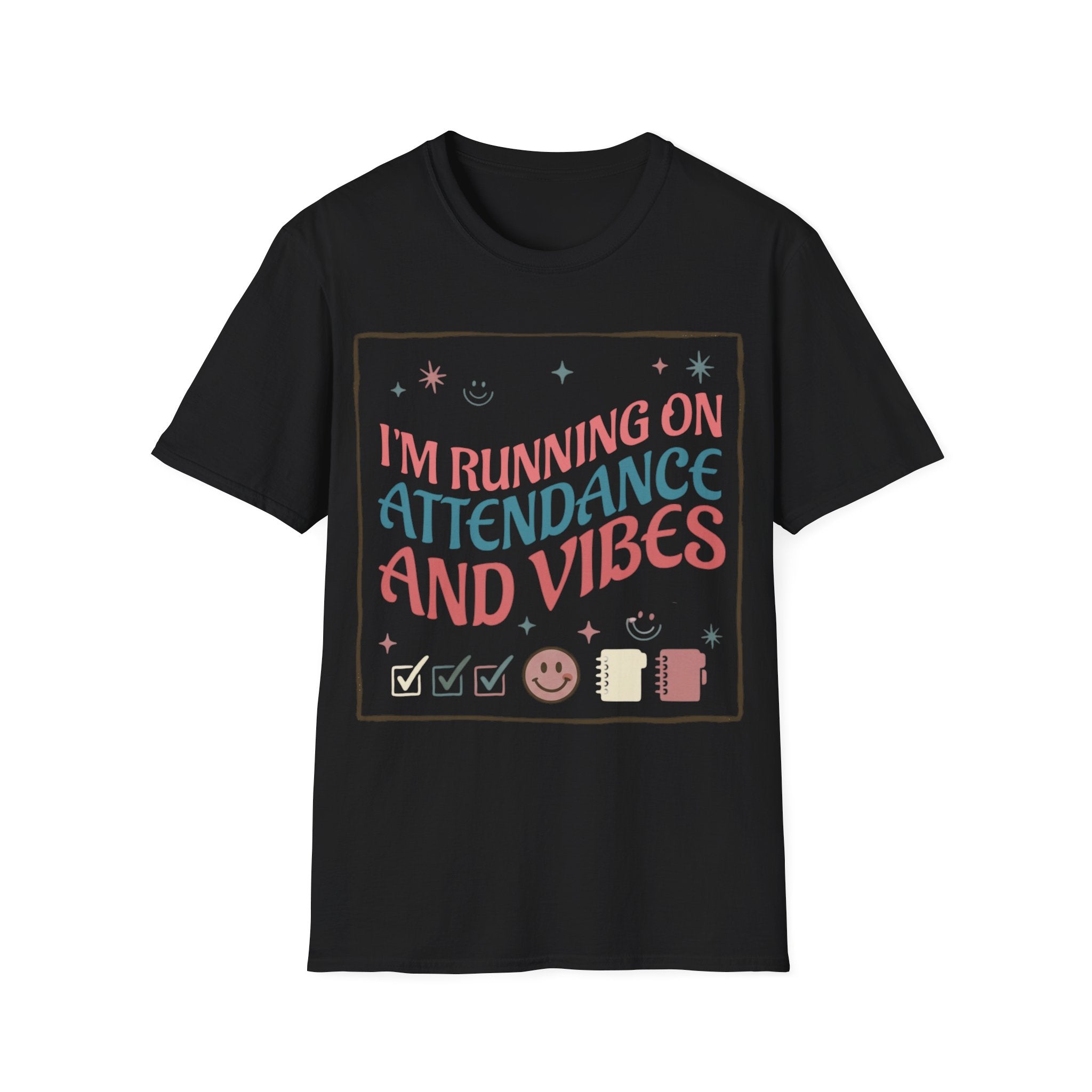 "I'm Running on Attendance and Vibes" T-Shirt