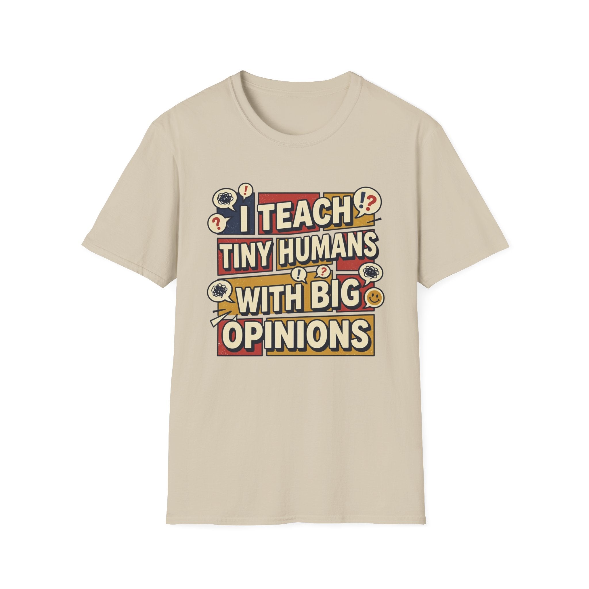 "I Teach Tiny Humans With Big Opinions" Teacher T-Shirt – Funny Educator Tee