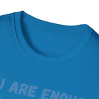 You Are Enough T-Shirt