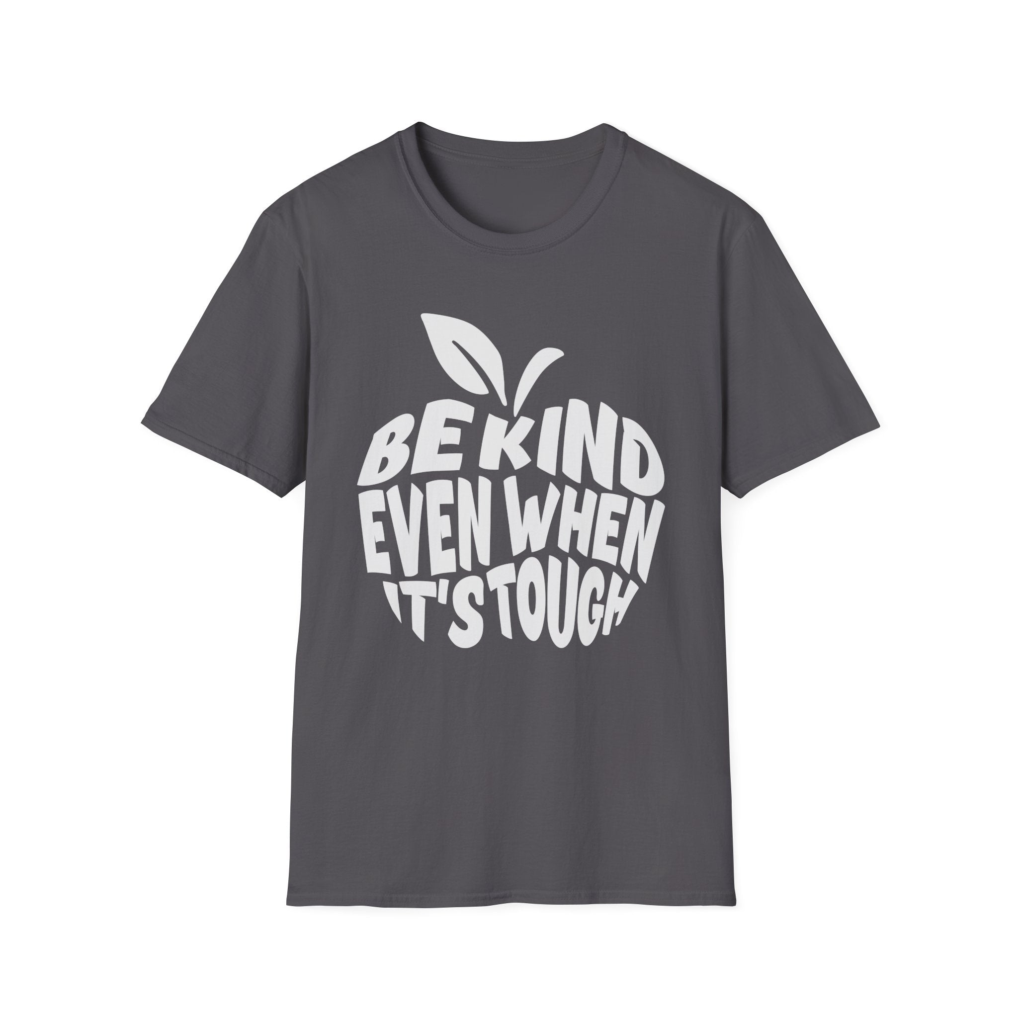 "Be Kind Even When It's Tough" T-Shirt