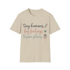 "Tiny Humans, Big Feelings, Lesson Plans" Teacher T-Shirt — Cute Classroom Tee