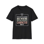 "The Wi‑Fi Is Down So We're Building Character" T-Shirt - Funny Graphic Tee