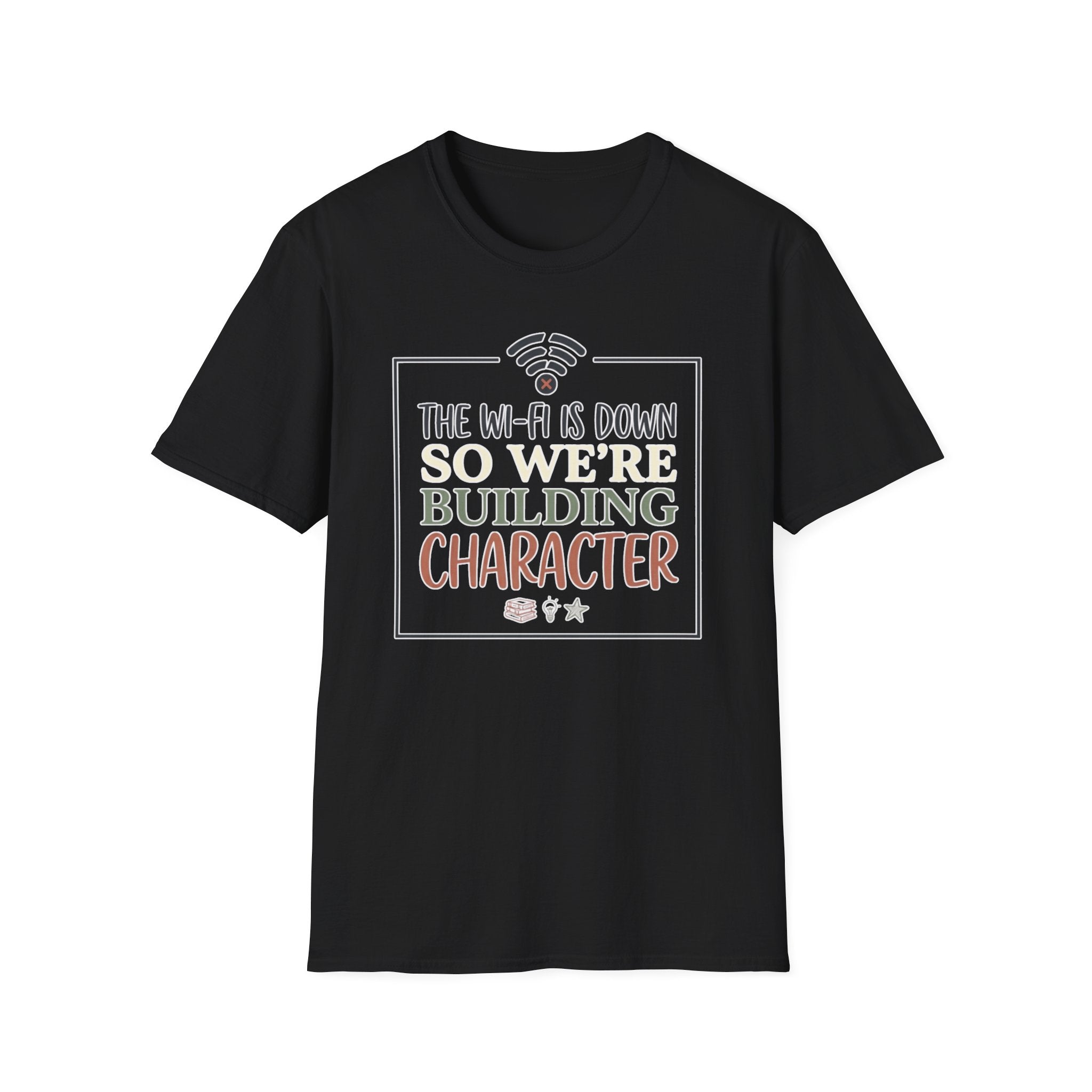 "The Wi‑Fi Is Down So We're Building Character" T-Shirt - Funny Graphic Tee