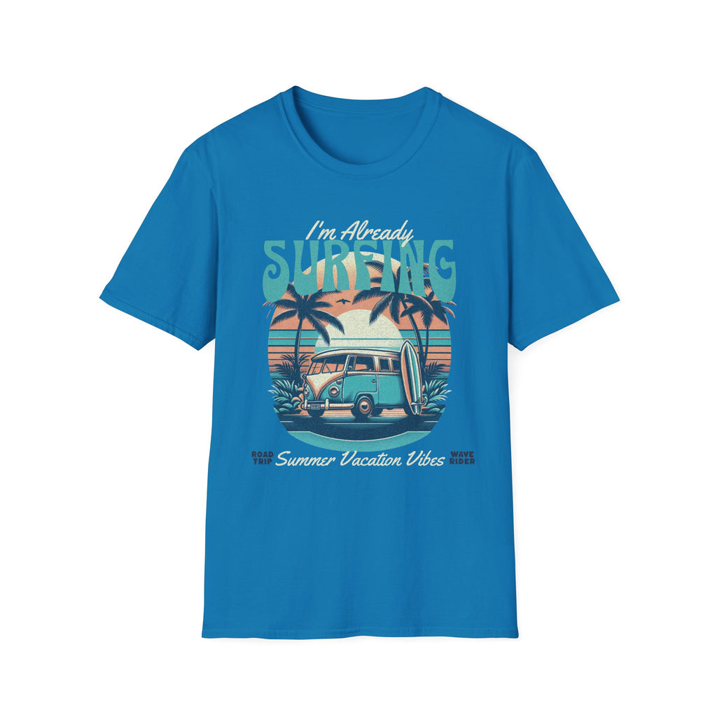 I'm Already Surfing T-Shirt