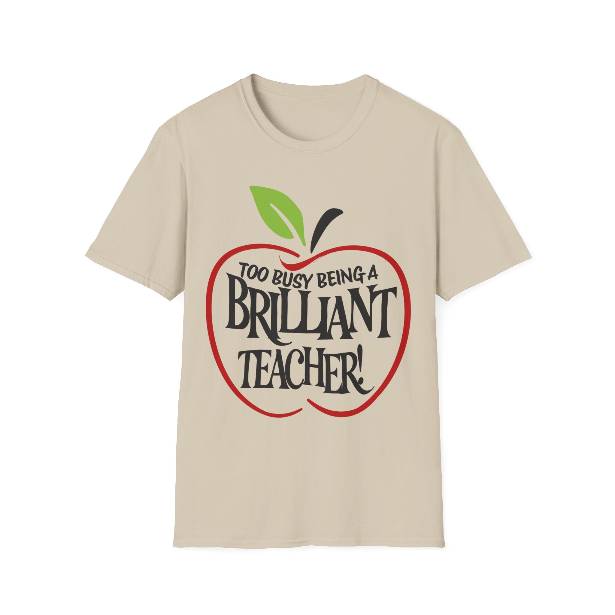 "Too Busy Being a Brilliant Teacher" T-Shirt