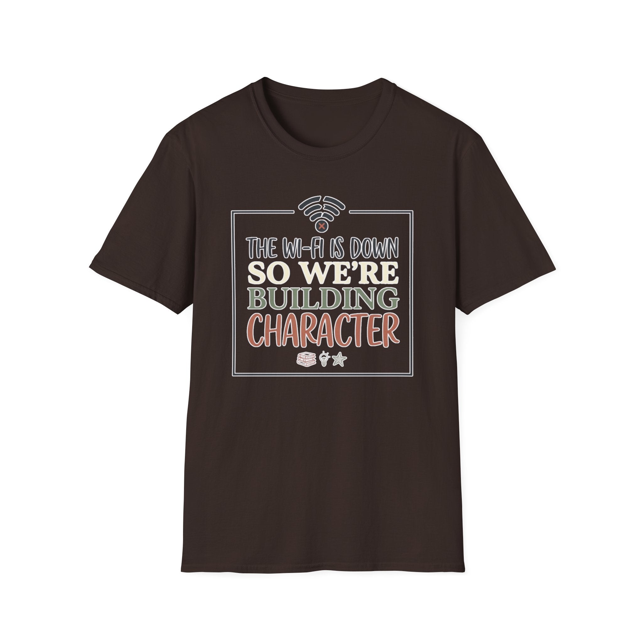 "The Wi‑Fi Is Down So We're Building Character" T-Shirt - Funny Graphic Tee