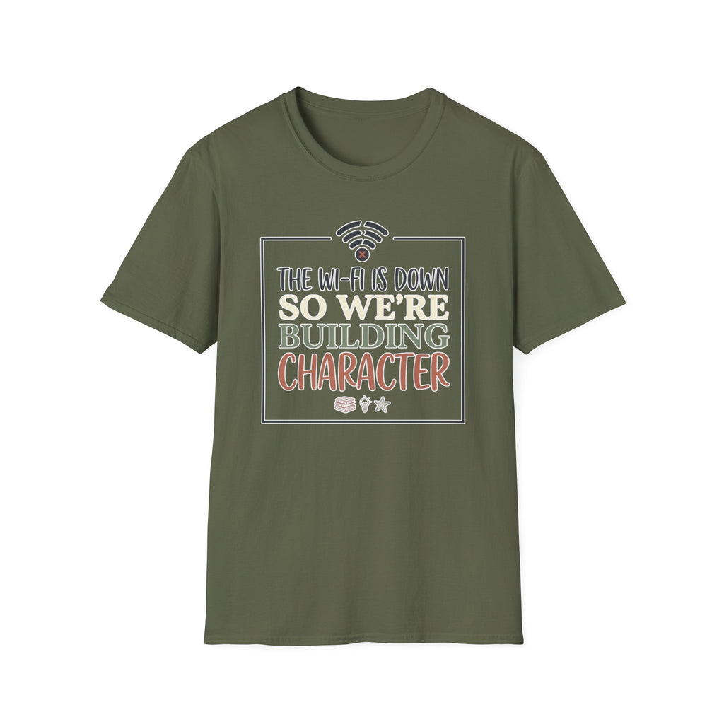 "The Wi‑Fi Is Down So We're Building Character" T-Shirt - Funny Graphic Tee