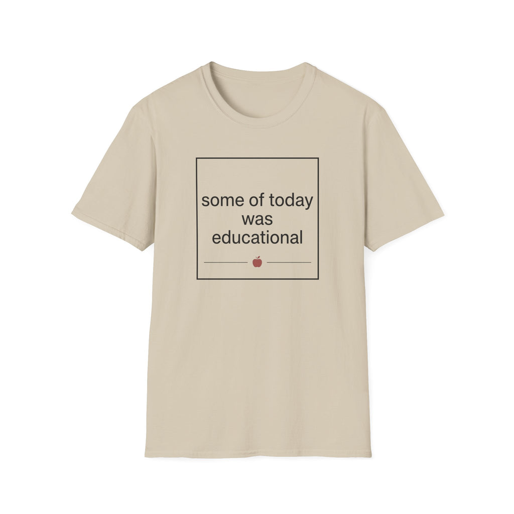 Some of Today Was Educational T-Shirt — Teacher Appreciation, Funny School Shirt