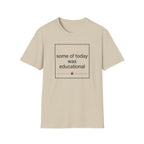 Some of Today Was Educational T-Shirt — Teacher Appreciation, Funny School Shirt