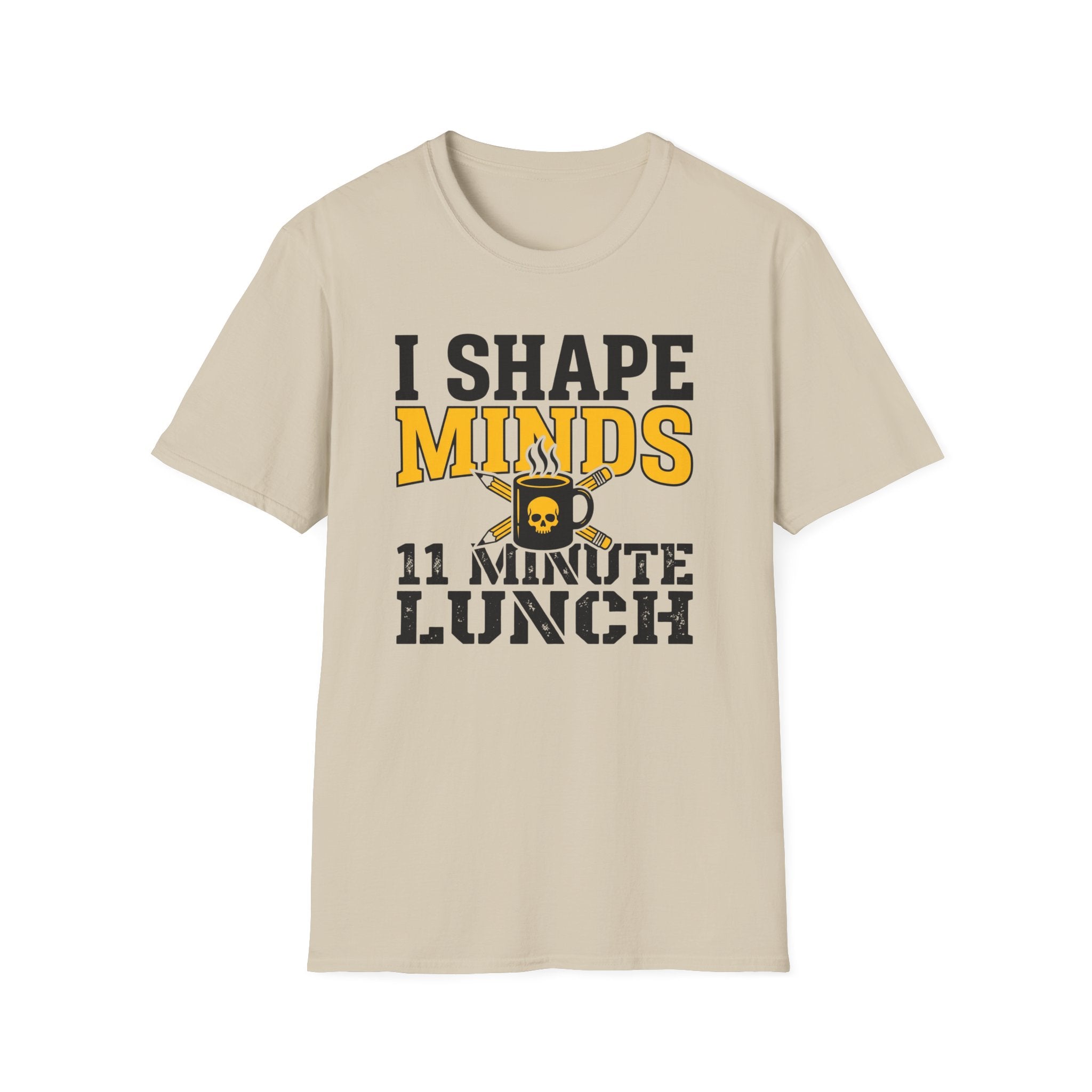 "I Shape Minds, 11 Minute Lunch" Teacher T-Shirt