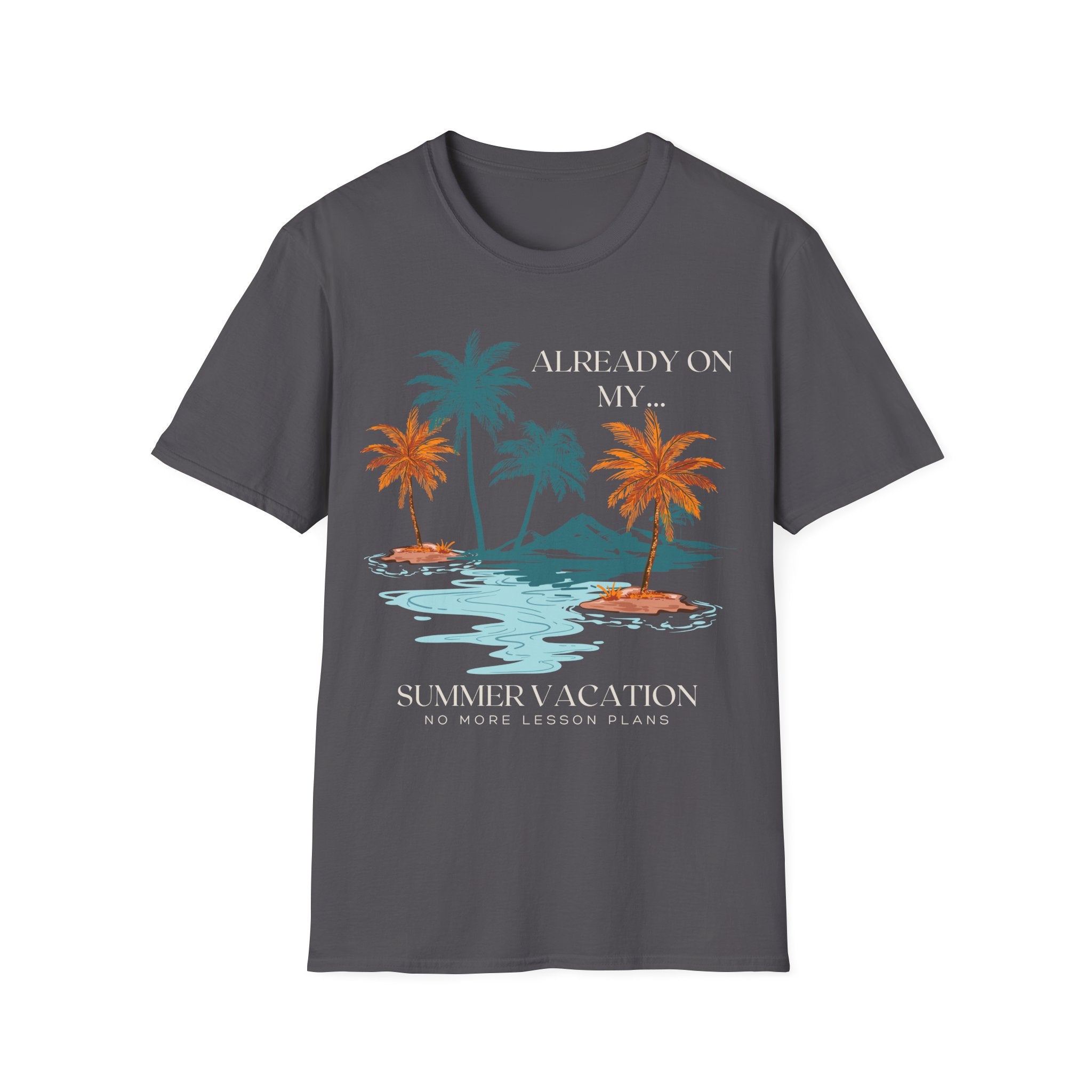 Already On My Summer Vacation T-Shirt