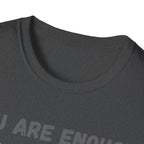 You Are Enough T-Shirt