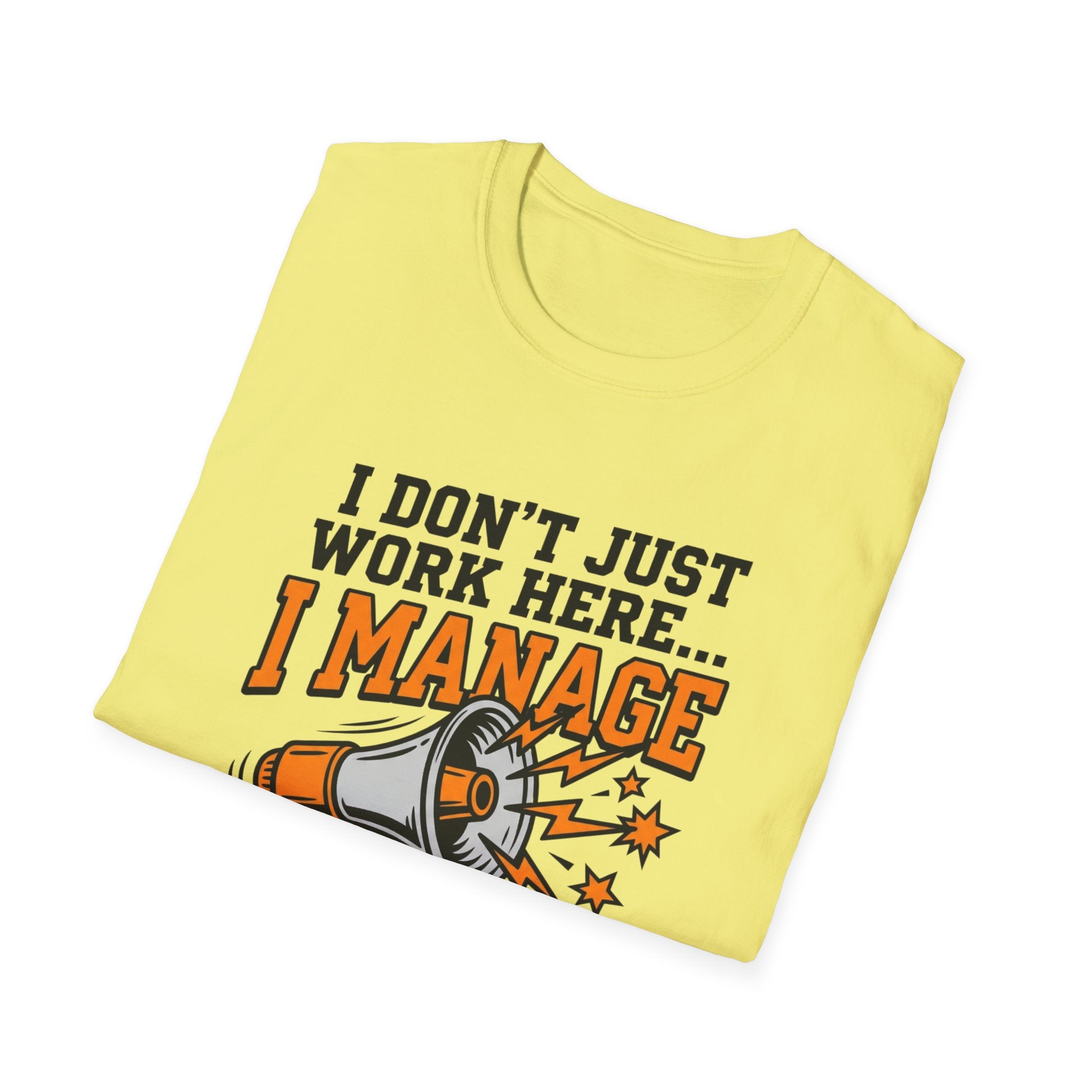 "I Don't Just Work Here... I Manage The Chaos" T-Shirt —
