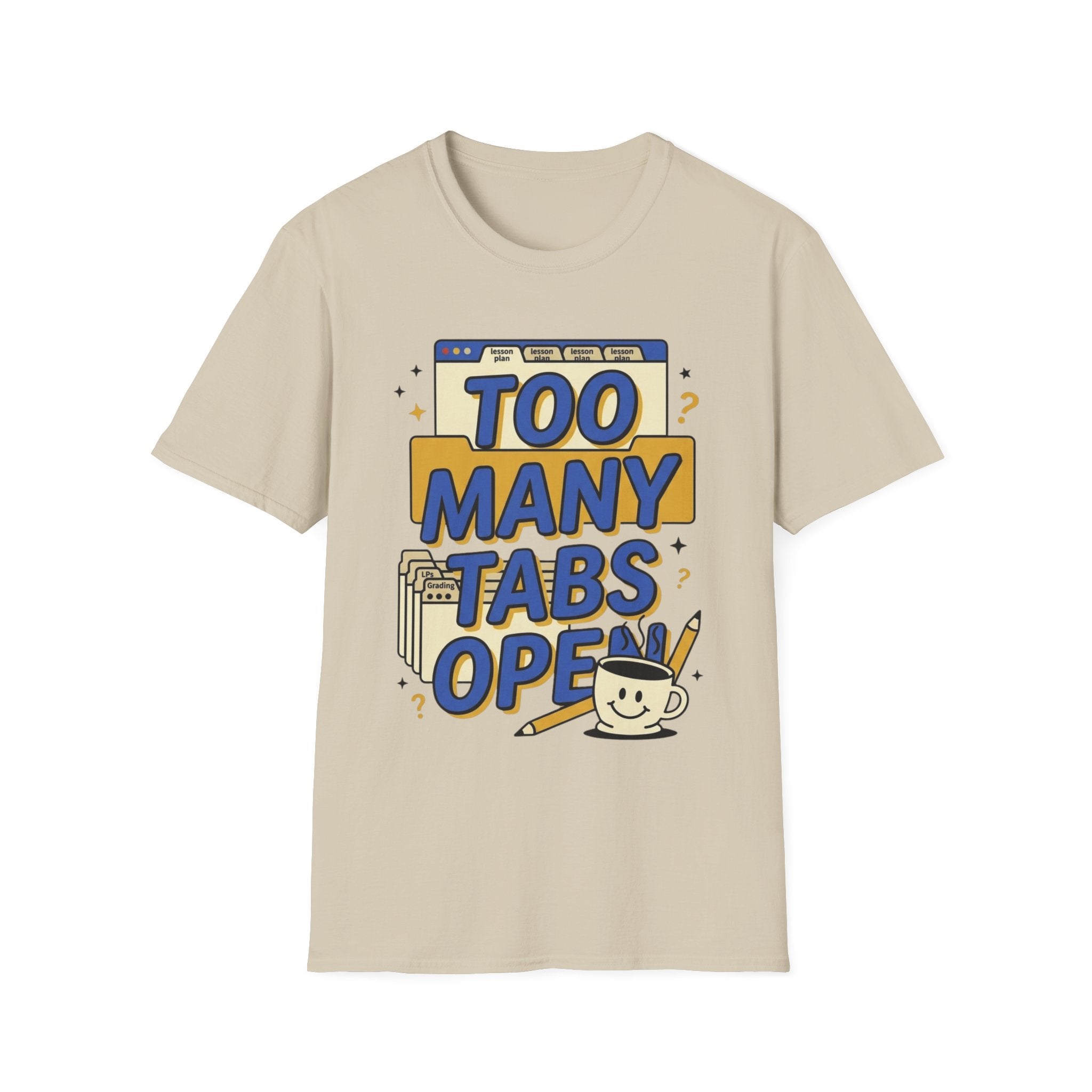 Too Many Tabs Open T-Shirt — Funny Computer Nerd Graphic Tee