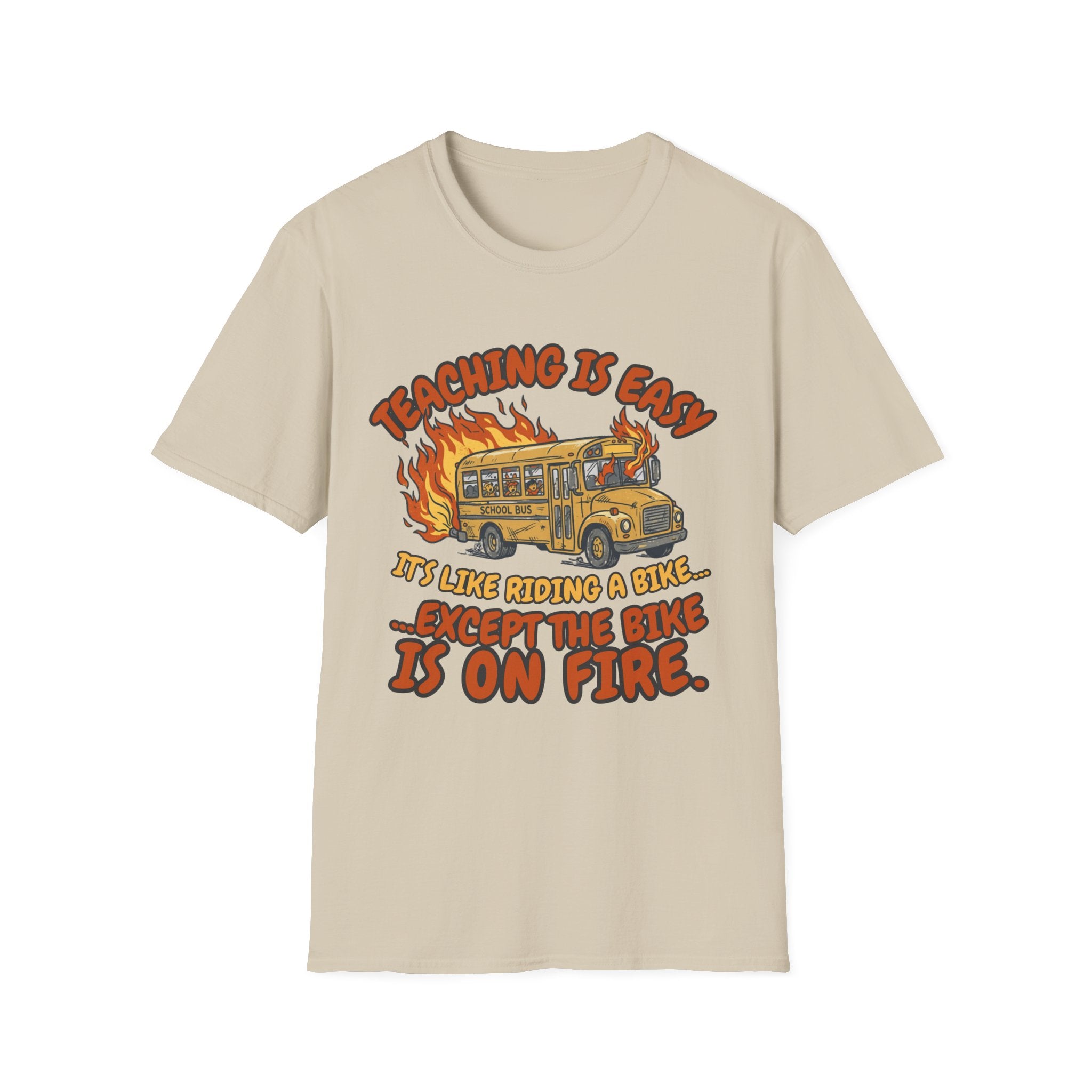 'Teaching Is Easy, It’s Like Riding a Bike… Except the Bike Is On Fire' T-Shirt