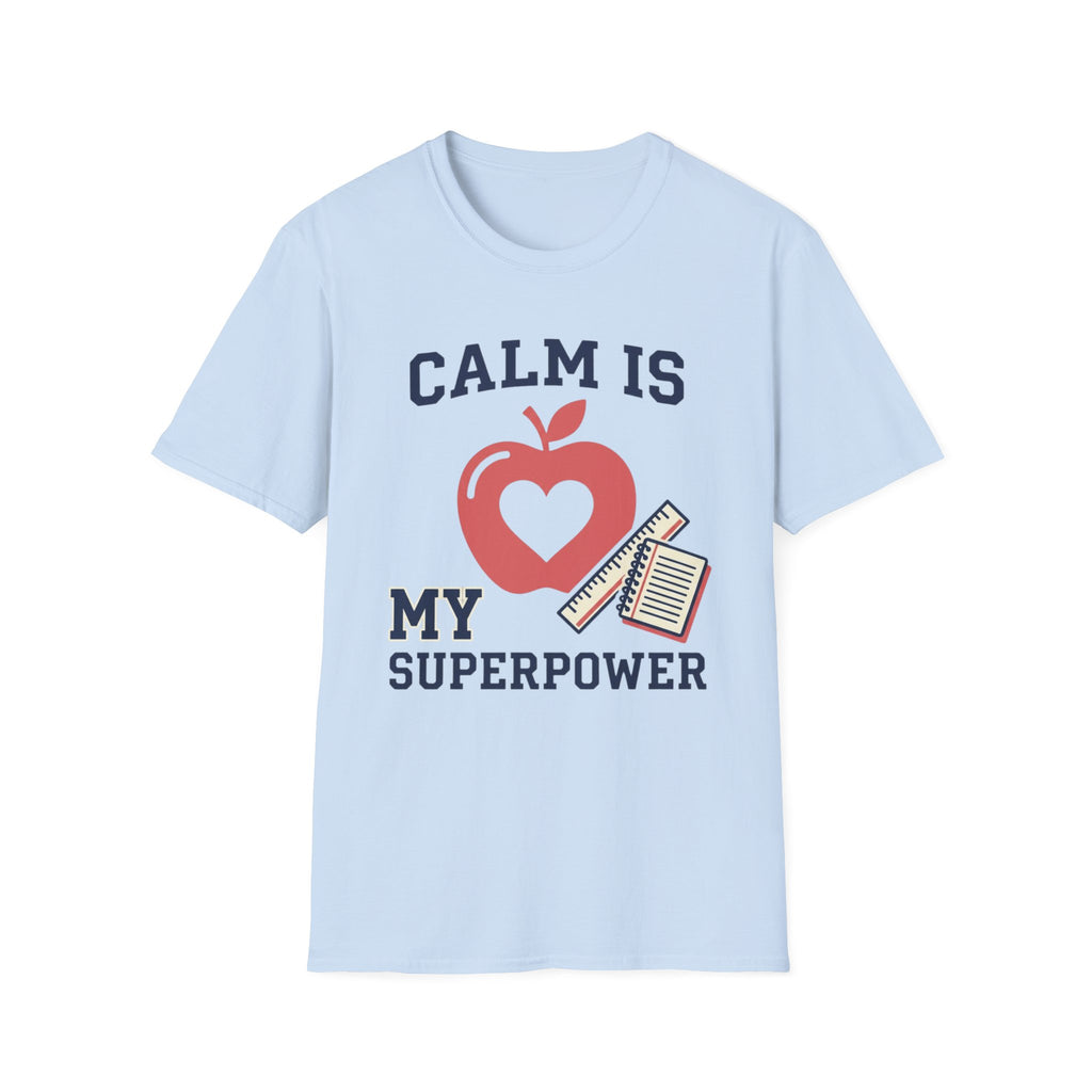 Calm Is My Superpower Teacher T-Shirt