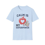 Calm Is My Superpower Teacher T-Shirt