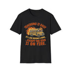 'Teaching Is Easy, It’s Like Riding a Bike… Except the Bike Is On Fire' T-Shirt