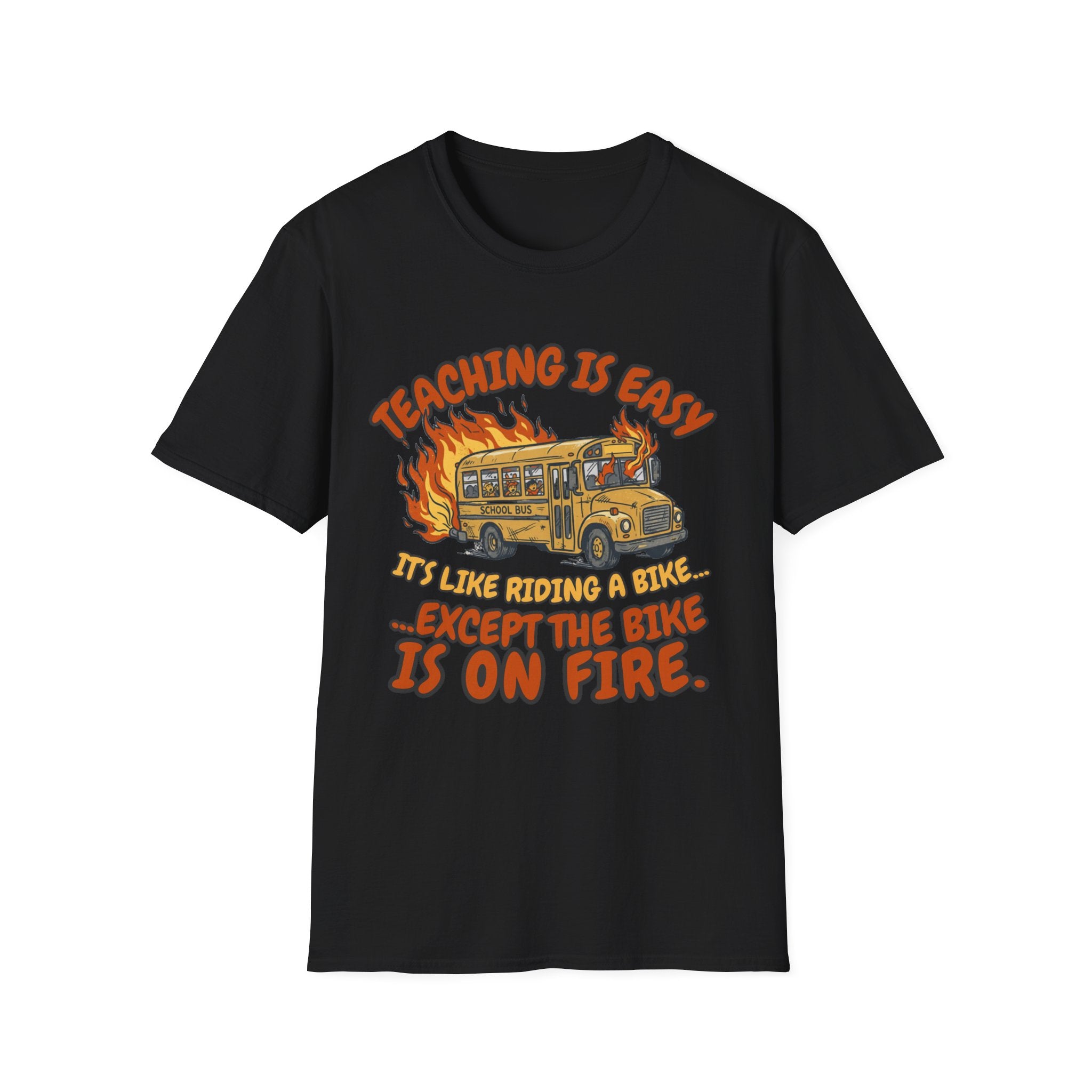 'Teaching Is Easy, It’s Like Riding a Bike… Except the Bike Is On Fire' T-Shirt