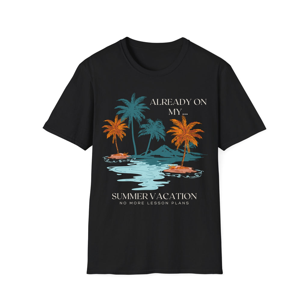 Already On My Summer Vacation T-Shirt