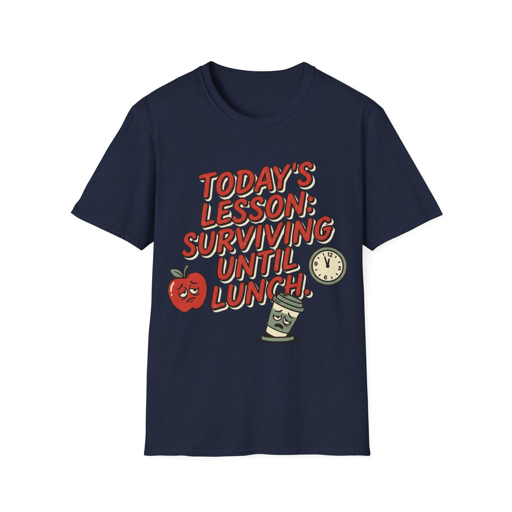 “Today’s Lesson: Surviving Until Lunch” Teacher T-Shirt — Cute School Humor Tee