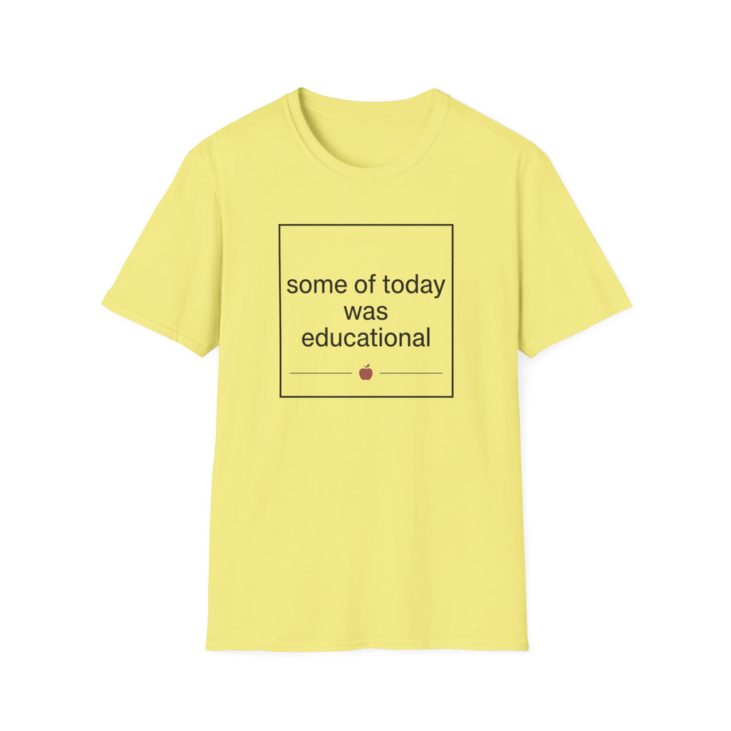 Some of Today Was Educational T-Shirt — Teacher Appreciation, Funny School Shirt