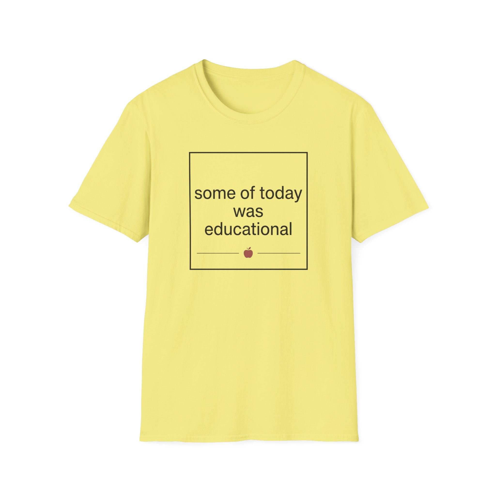 Some of Today Was Educational T-Shirt — Teacher Appreciation, Funny School Shirt
