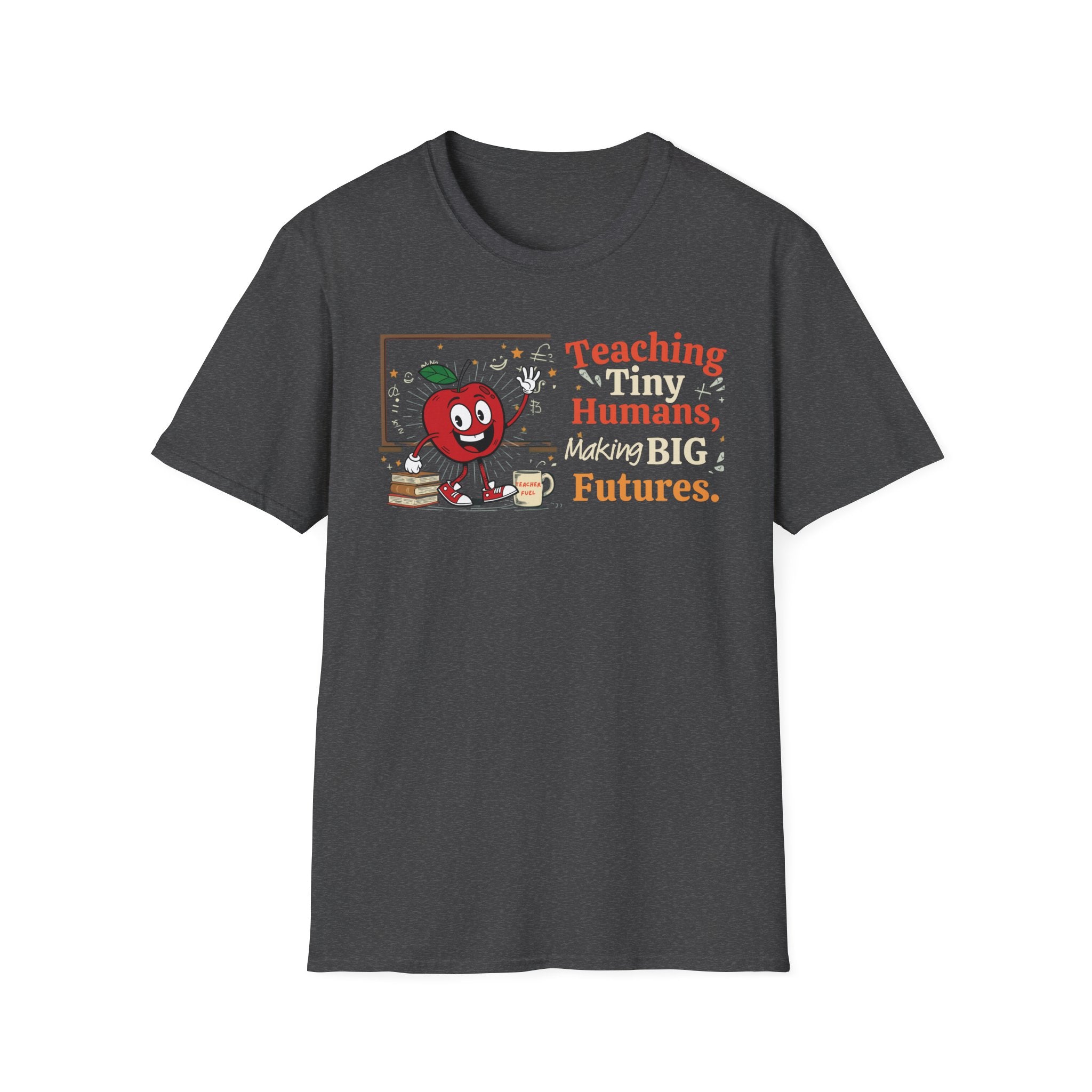 "Teaching Tiny Humans, Making BIG Futures" Cute Apple T-Shirt — Classroom Teacher Tee