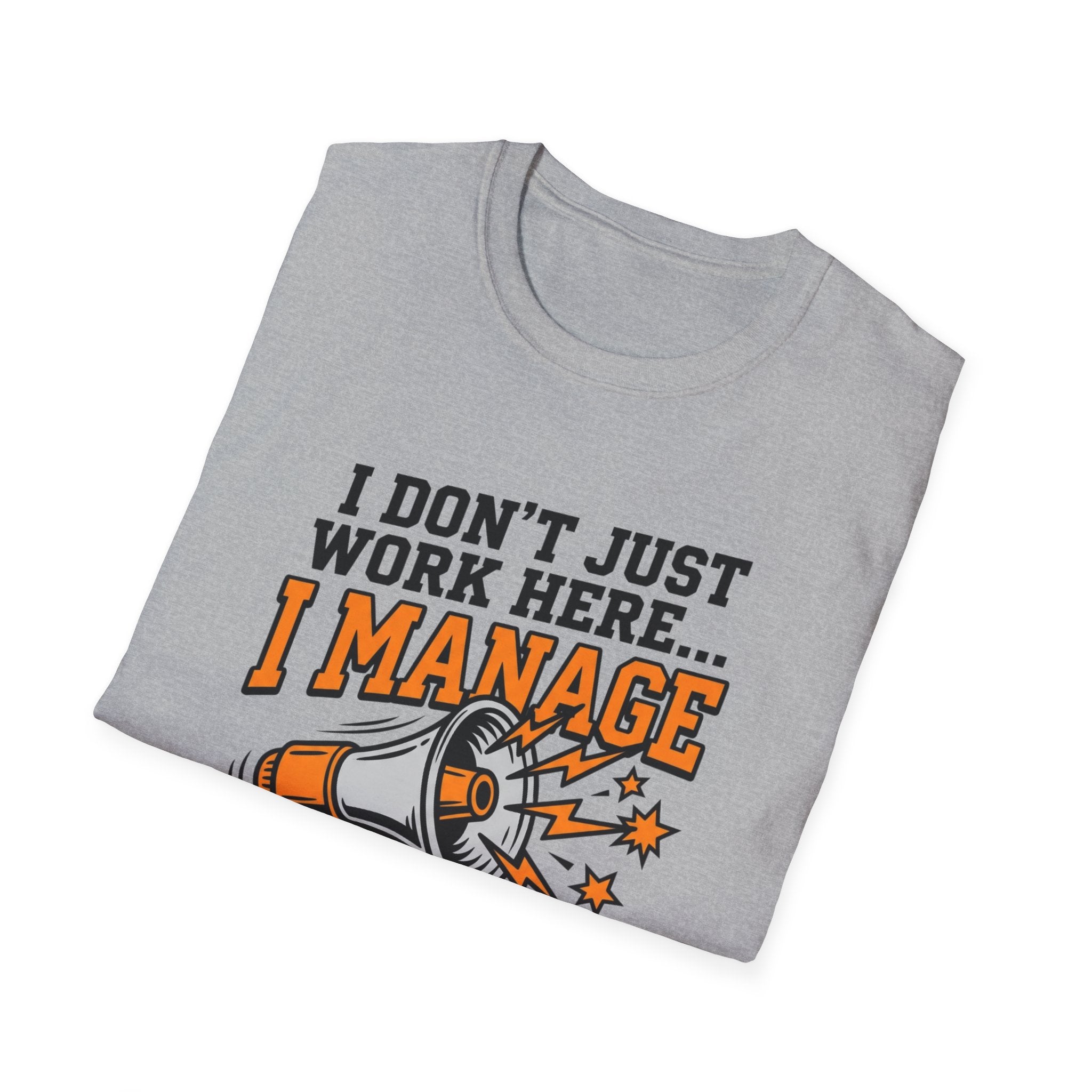"I Don't Just Work Here... I Manage The Chaos" T-Shirt —