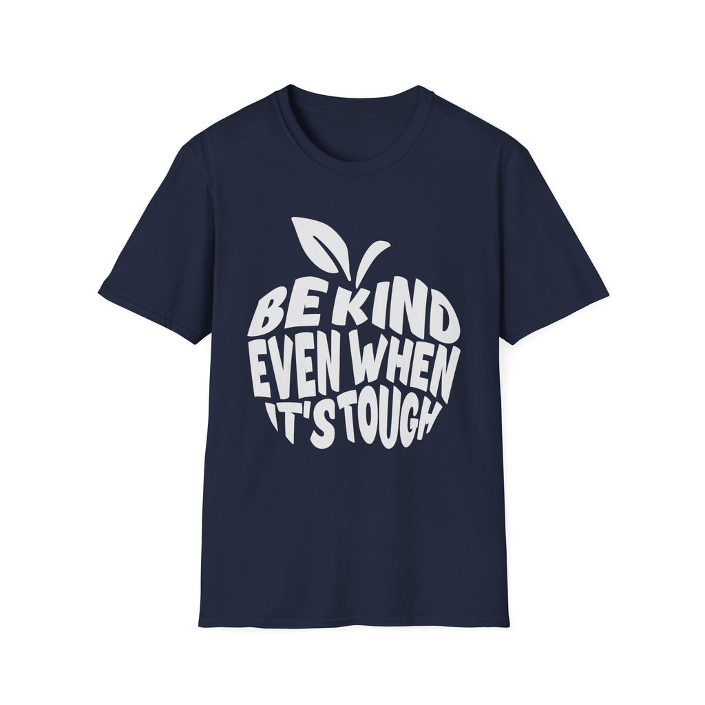 "Be Kind Even When It's Tough" T-Shirt