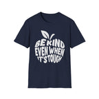 "Be Kind Even When It's Tough" T-Shirt