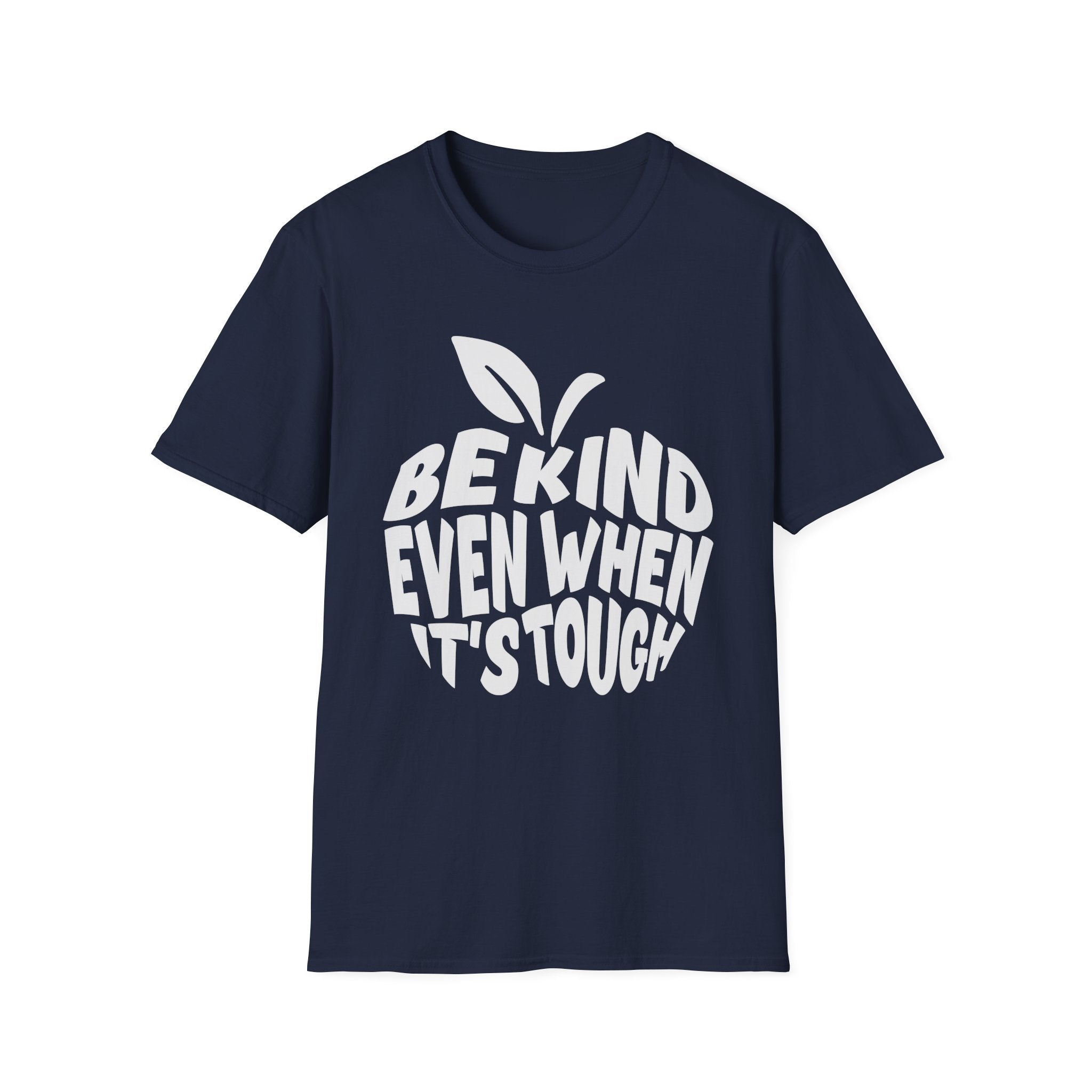 "Be Kind Even When It's Tough" T-Shirt