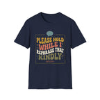 Please Hold While I Rephrase That Kindly T-Shirt
