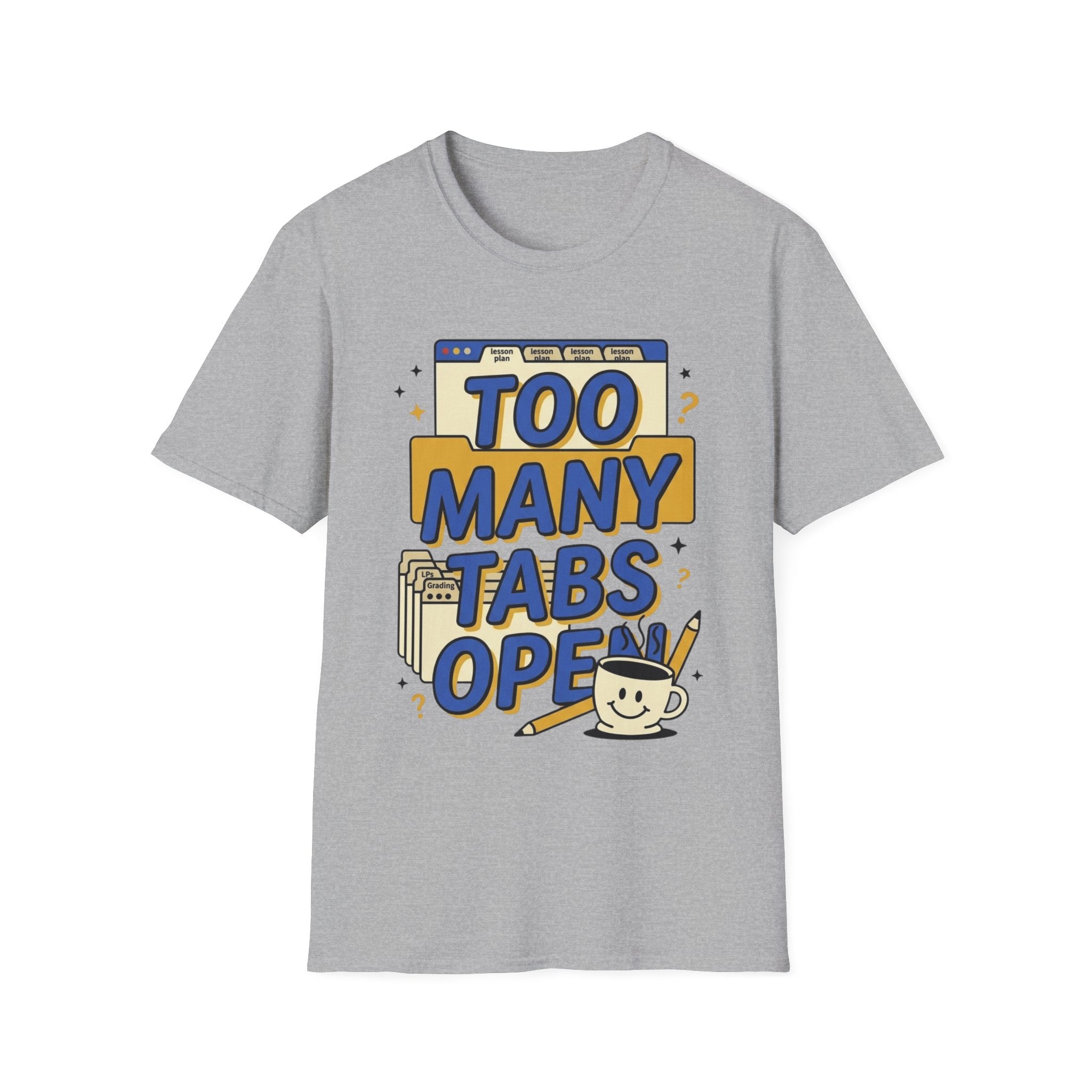 Too Many Tabs Open T-Shirt — Funny Computer Nerd Graphic Tee