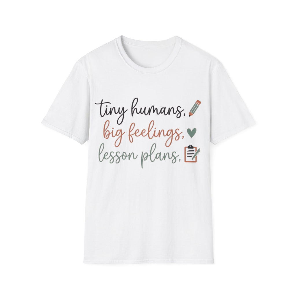 "Tiny Humans, Big Feelings, Lesson Plans" Teacher T-Shirt — Cute Classroom Tee