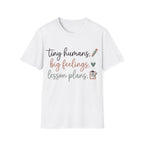 "Tiny Humans, Big Feelings, Lesson Plans" Teacher T-Shirt — Cute Classroom Tee