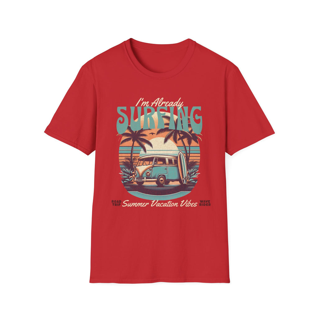 I'm Already Surfing T-Shirt