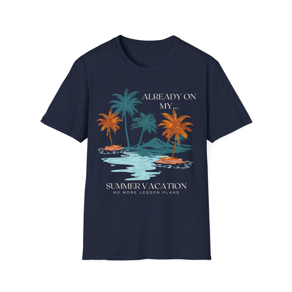 Already On My Summer Vacation T-Shirt