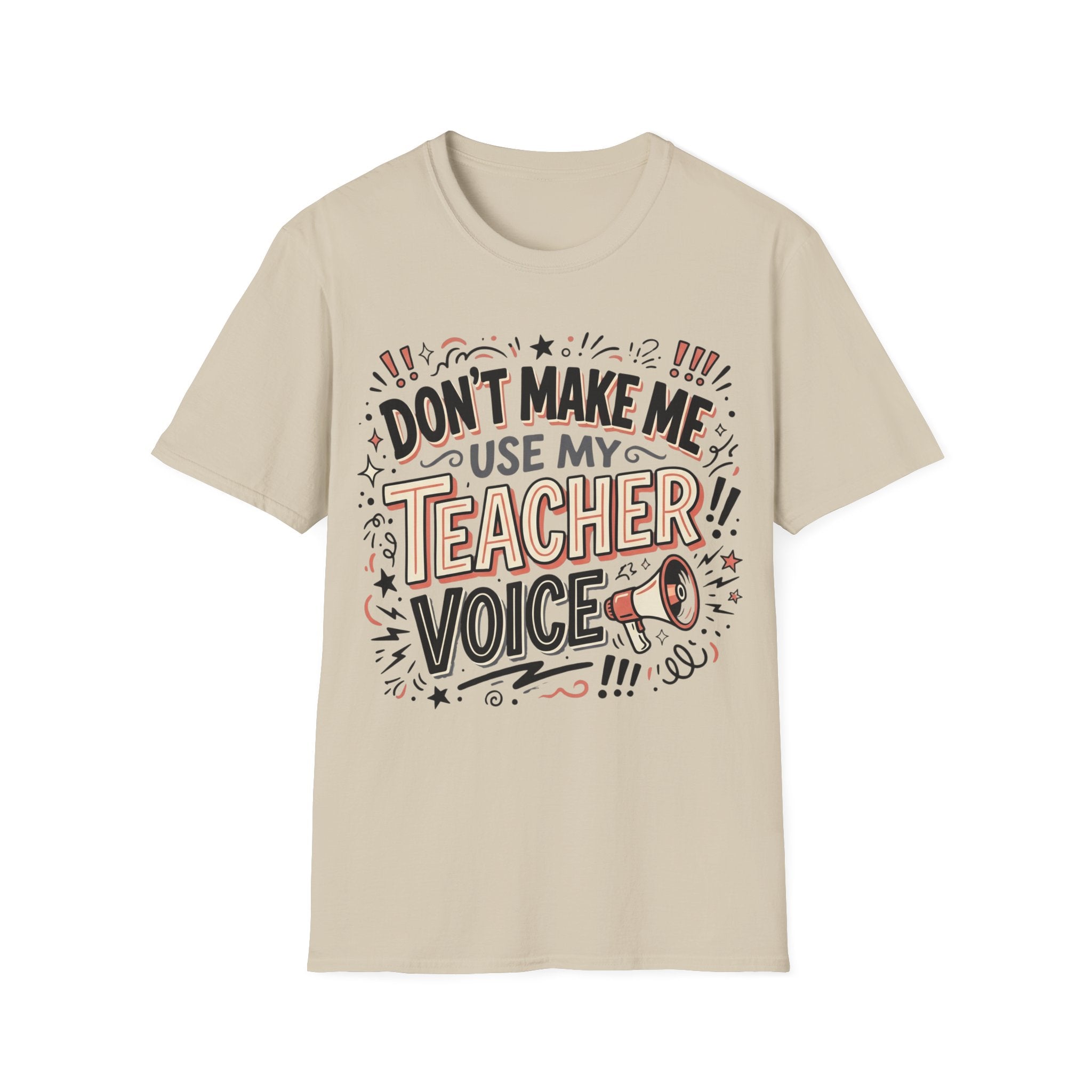 "Don't Make Me Use My Teacher Voice" T-Shirt