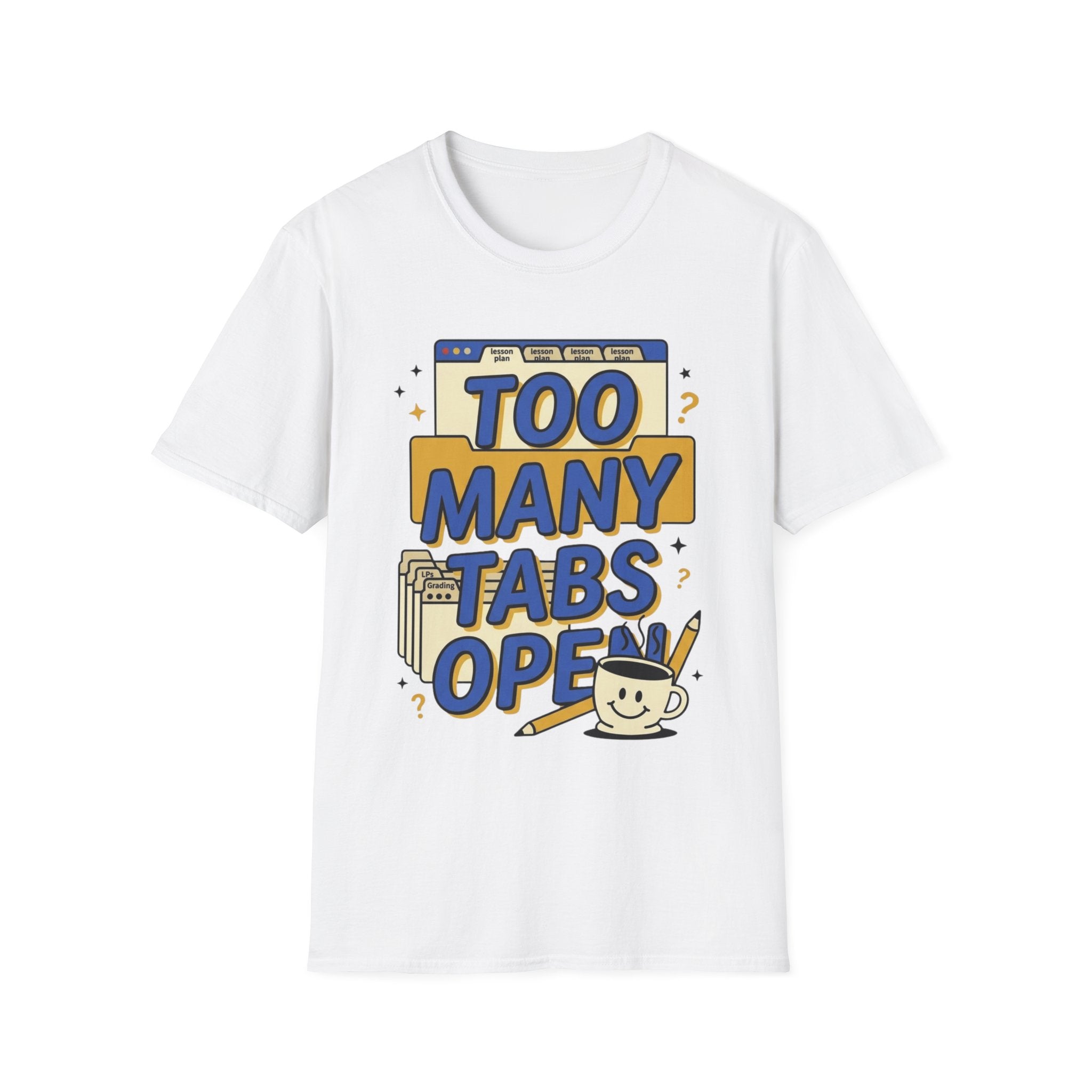 Too Many Tabs Open T-Shirt — Funny Computer Nerd Graphic Tee