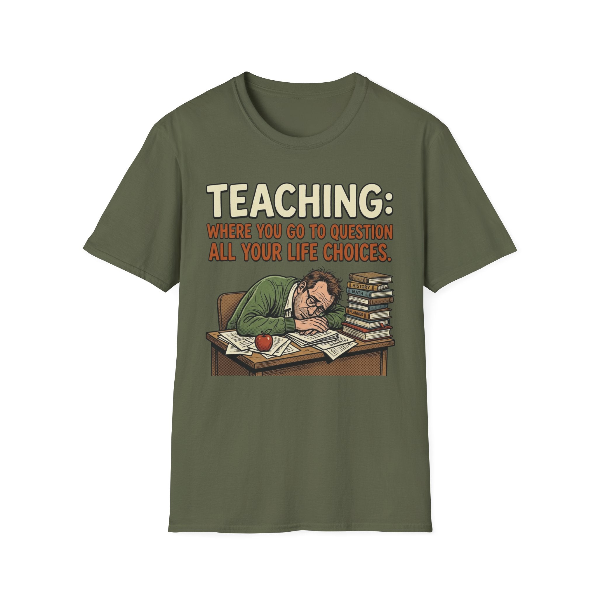 Teaching: Where You Go To Question All Your Life Choices T-Shirt