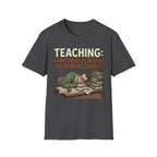 Teaching: Where You Go To Question All Your Life Choices T-Shirt