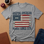 "Shaping American Minds Since 1776" Patriotic Pencil Flag T-Shirt