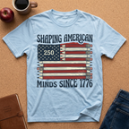 "Shaping American Minds Since 1776" Patriotic Pencil Flag T-Shirt